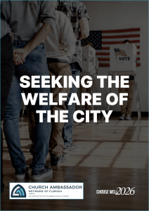 People stand in line to vote. Large text reads “Seeking the Welfare of the City.” Logos at the bottom say “Church Ambassador Network of Florida” and “Choose Well 2026”.